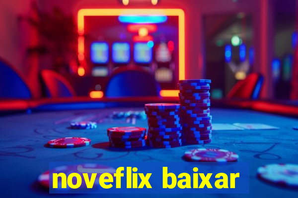 noveflix baixar